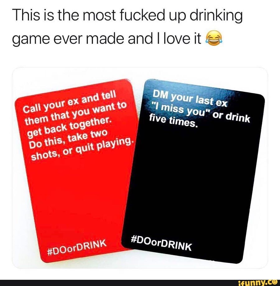 This is the most fucked up drinking game ever made and love it