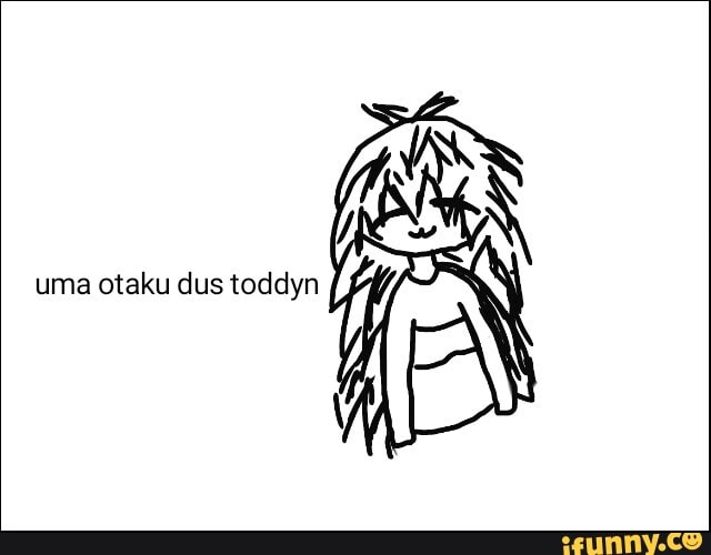 uma otaku dus toddyn