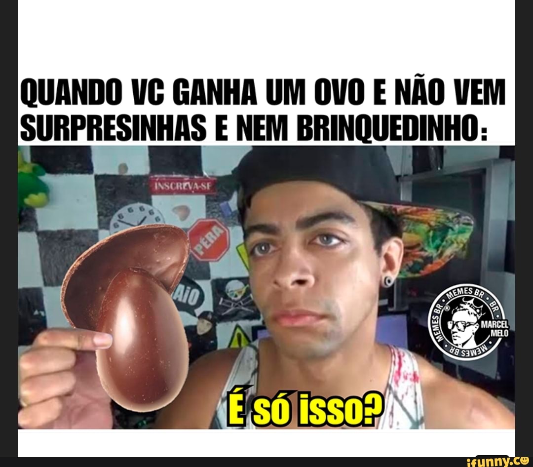 QUANDO UC GANHA UM OVO E NÃO VEM SURPRESINHAS E NEM BRINQUEDINHO: