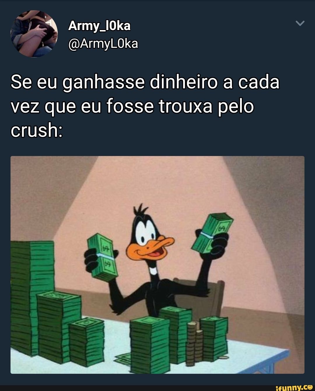 Se eu ganhasse dinheiro a cada
vez que eu fosse trouxa pelo