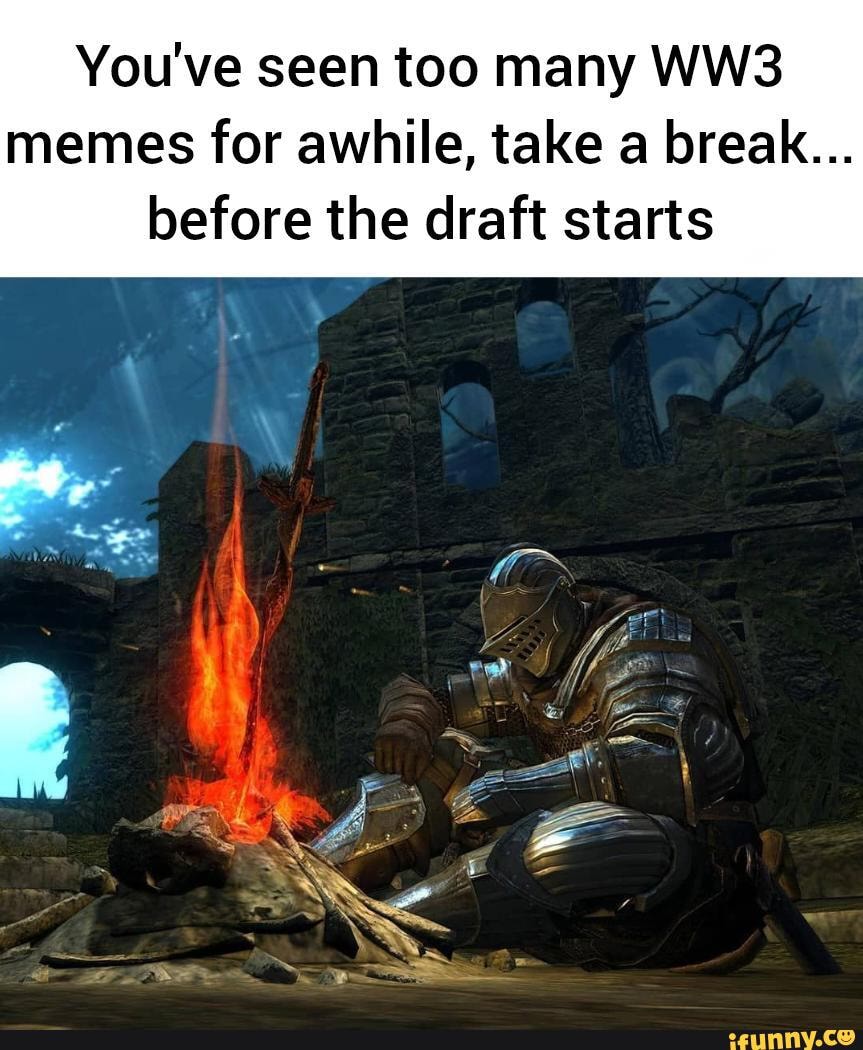 You've seen too many memes for awhile, take a break... before the draft ...