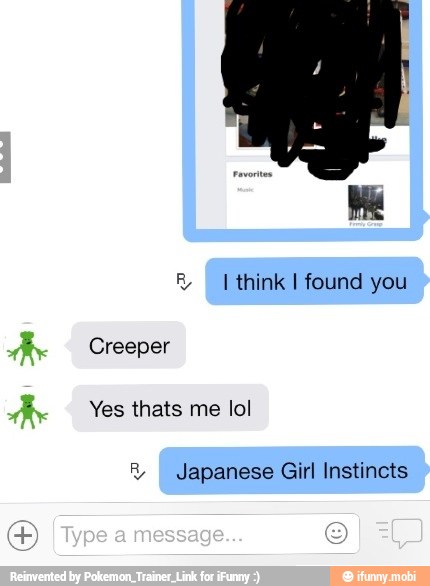 Creeper
Yes thats me lol
R Japanese Girl Instincts