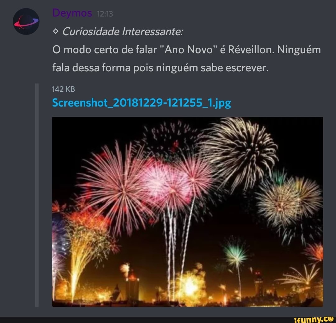 9 Curiosidade Interessante:
O modo certo de falar "Ano Novo" é Réveillon. Ninguém
fala dessa forma pois ninguém sabe escrever.
142 KB