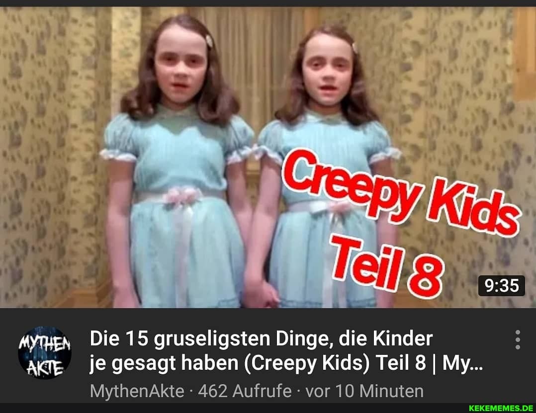 "ymen Die 15 gruseligsten Dinge, die Kinder
AKTE je gesagt haben (Creepy Kids) Teil 8 I My...
MythenAkte 462 Aufrufe vor 10 Minuten