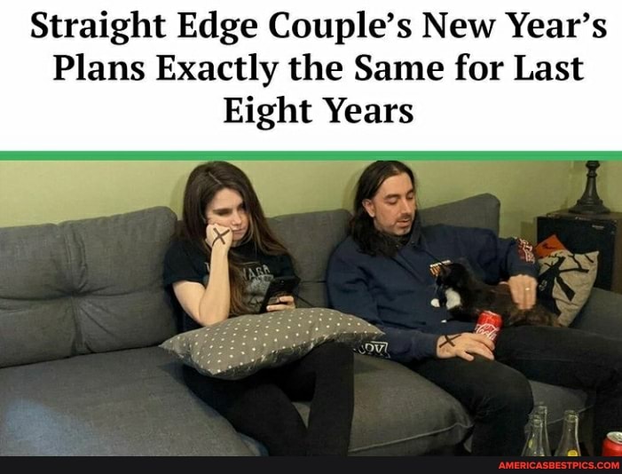 Straight Edge Couple's New Year's
Plans Exactly the Same for Last
Eight Years