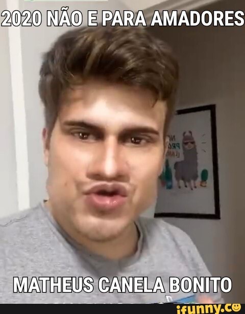 2020 NÃO E PARA AMADORES
MATHEUS CANELA BONITO