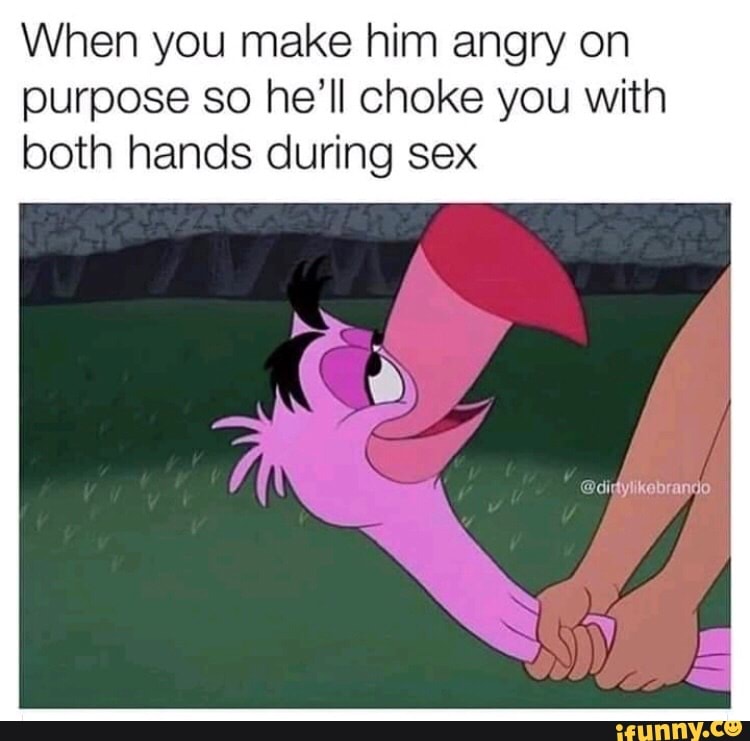When You Make Him Angry On Purpose So He'll Choke You With Both Hands During Sex - )