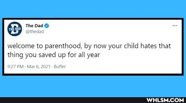 welcome to parenthood, by now your child hates that thing you saved up for all year
The
PM Mar 6, 2021 Buffer