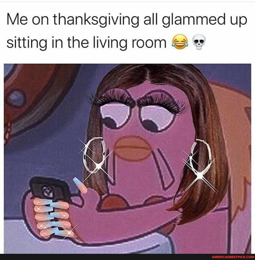 Me on thanksgiving all glammed up sitting in the living room