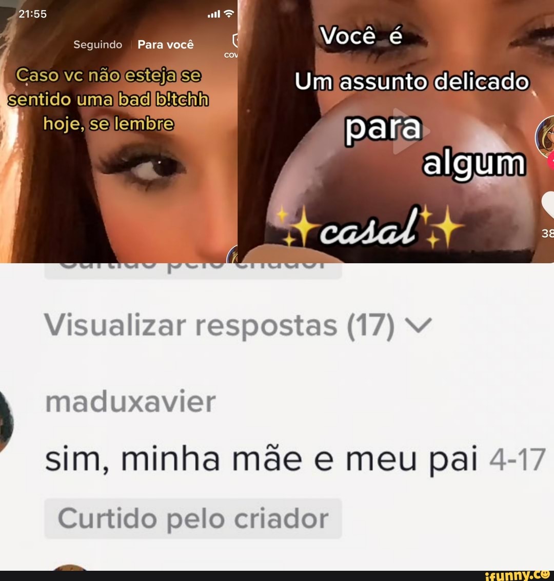 Você é
algum
Seguindo Para você
Caso vc Um assunto delicado sentido
hoje, lembre pa ha
Visualizar respostas (17)
maduxavier sim, minha mãe e meu pai 4-17
Curtido pelo criador