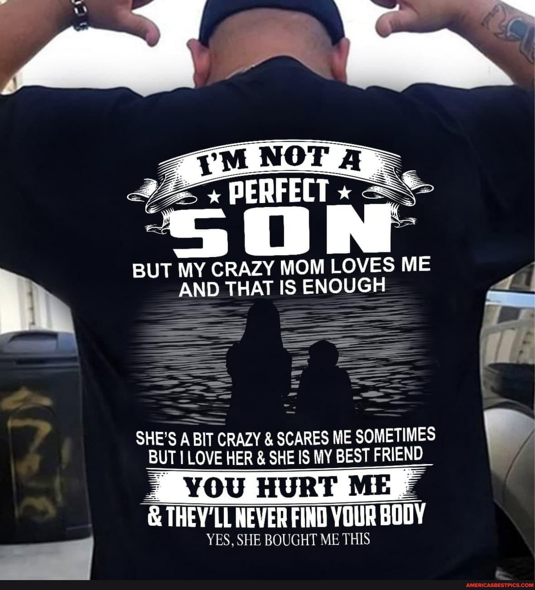 But My Crazy Mom Loves Me And That Is Enough She S Abit Bit Crazy Scares