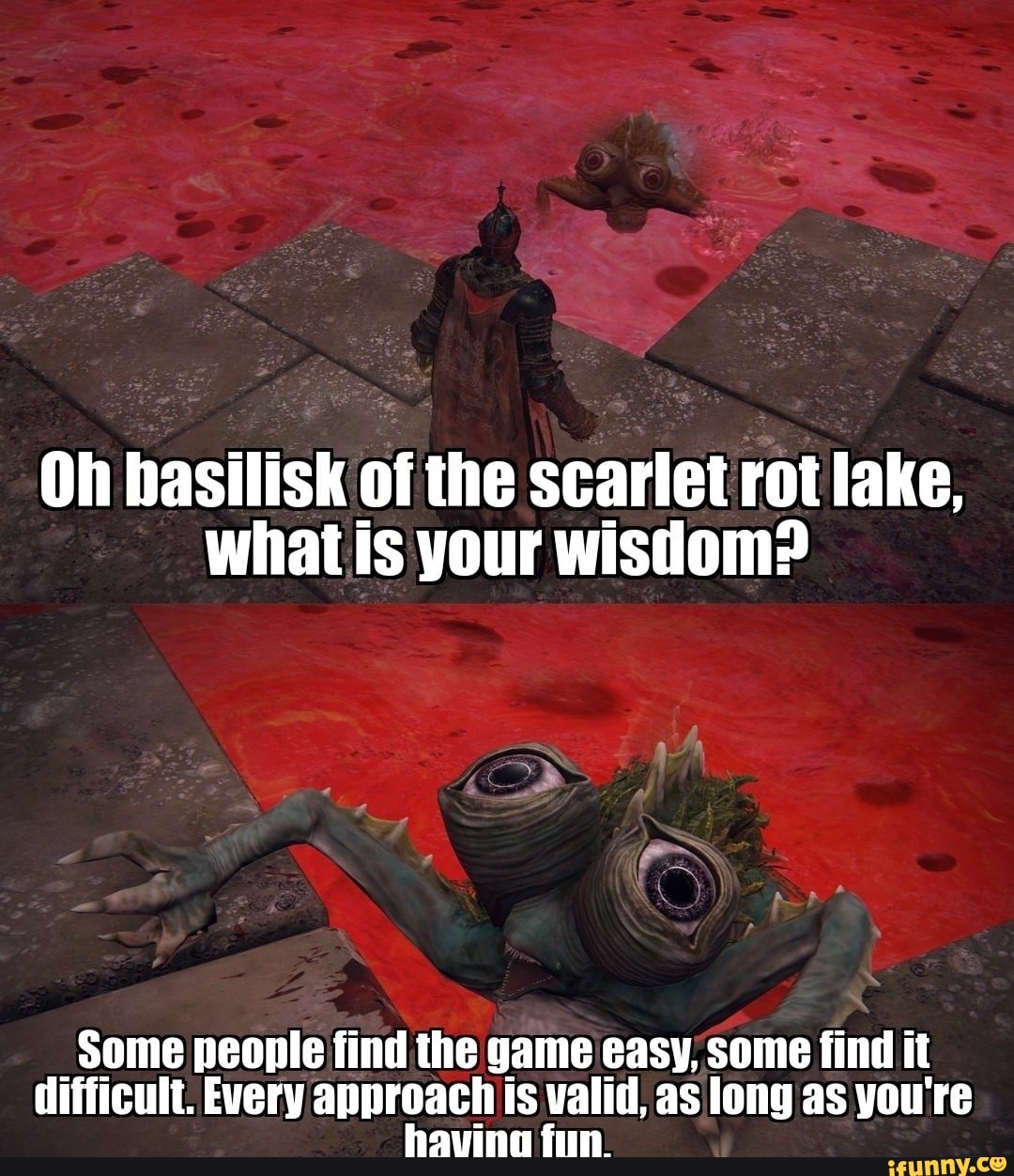 Oh basilisk of the scarlet rot lake, what is your wisdom? _Some people