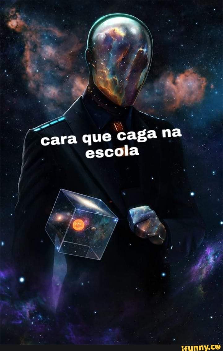 SO pi cara que caga na.
escola