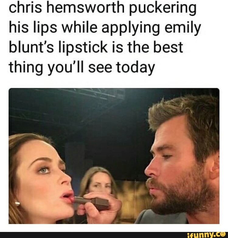 Chris Hemsworth Puckering His Lips While Applying Emily Blunt S Lipstick Is The Best Thing You Ll See Today Ifunny