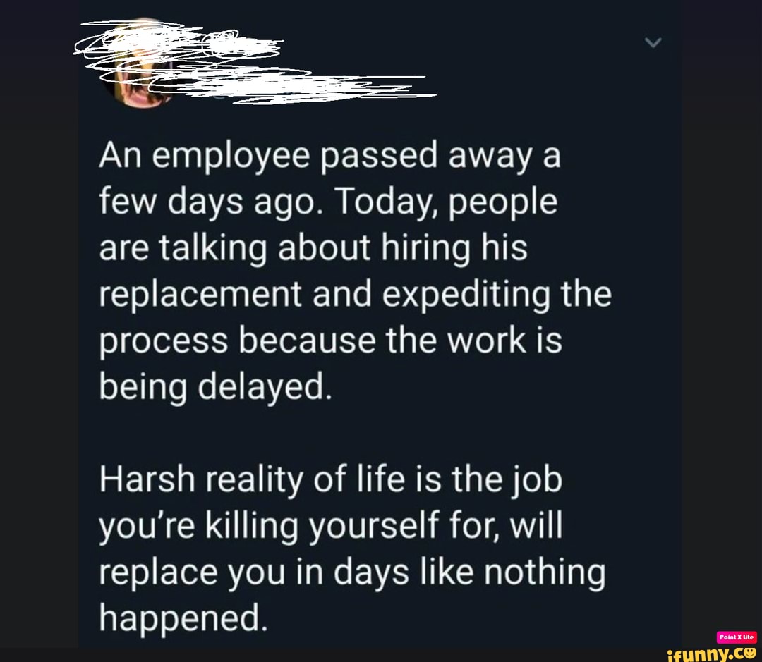 An employee passed away a few days ago. Today, people are talking about