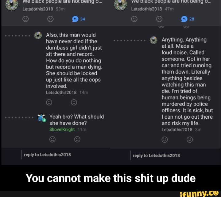 Reply To Letsdothis18 You Cannot Make This Shit Up Dude Reply To Letsdothis18 You Cannot Make This Shit Up Dude Ifunny