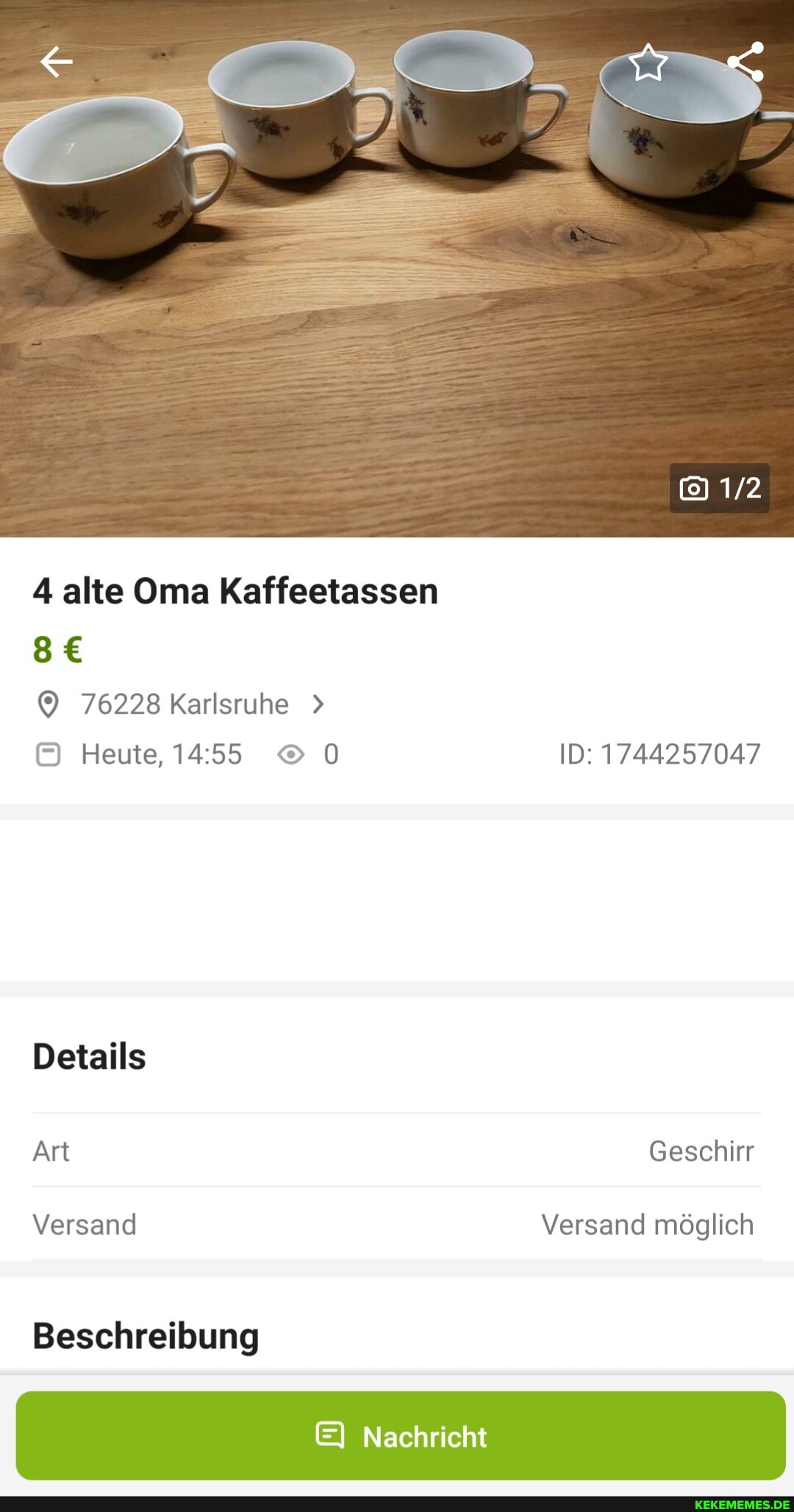 4 alte Oma Kaffeetassen
76228 Karlsruhe >
Heute, 1455 ID: 1744257047
Details
Art Geschirr
Versand Versand möglich
Beschreibung
EI Nachricht
