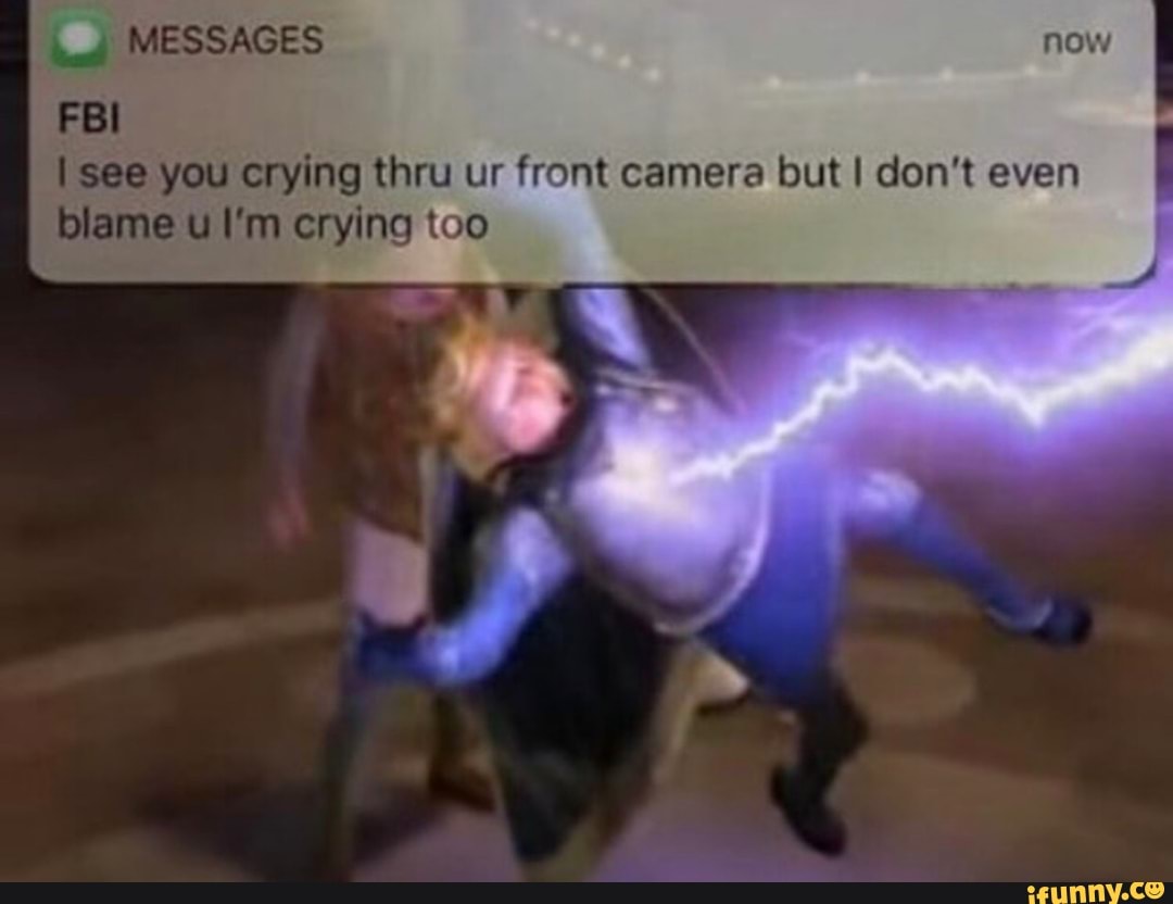 hd MESSAGES
FBI
1 see you crying thru ur front camera but I don't even
blame u I'm crying too