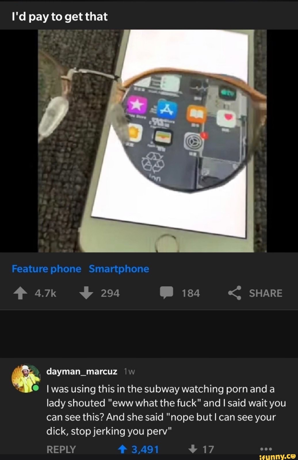 I'd pay to get that
lady shouted "eww what the fuck" and I said wait you
can see this? And she said "nope but I can see your
dick, stop jerking you perv"