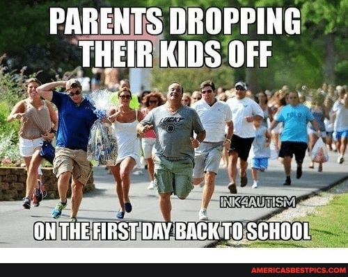 PARENTS DROPPING
_THEIR KIDS OFF
THE FIRST DAY BAGK TO SCHOOL