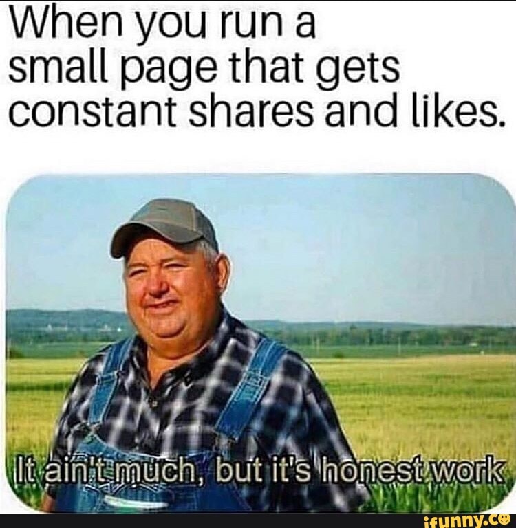 When you run a small page that gets constant shares and likes.
