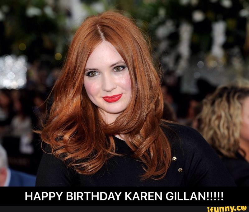 HAPPY BIRTHDAY KAREN GILLAN!!!!! - HAPPY BIRTHDAY KAREN GILLAN!!!!! - )