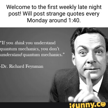 Welcome to the first weekly late night post! Will post strange quotes every  Monday around 