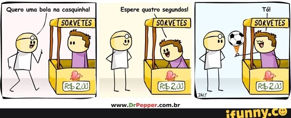 Quero uma bola na casquinha! Espere quatro segundos!