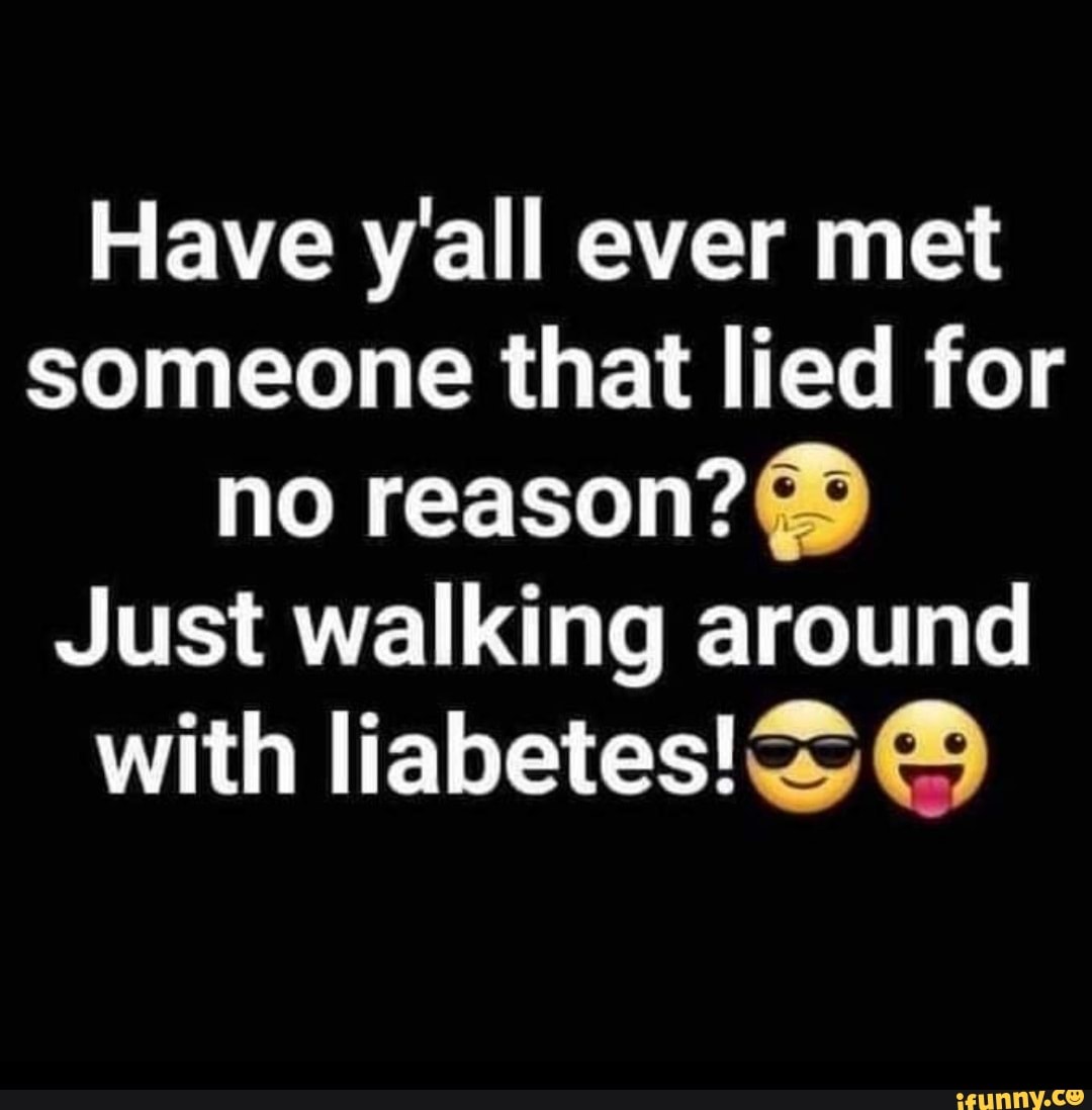 Liabetes memes. Best Collection of funny Liabetes pictures on iFunny