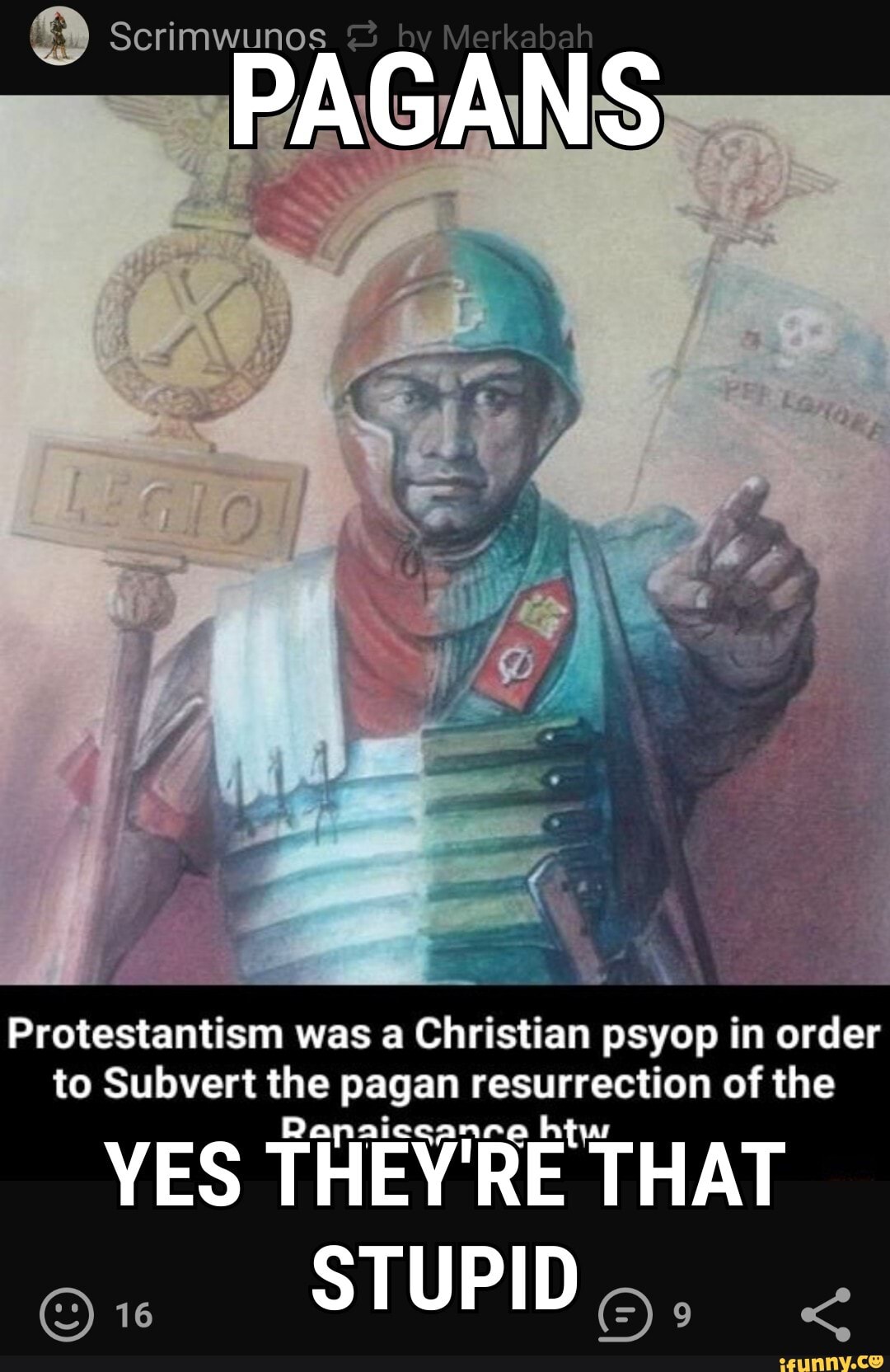 Scrimwunos
PAGANS
Protestantism was a Christian psyop in order to Subvert the pagan resurrection Danaiccanre htw of the
YES THEY'RE THAT STUPID