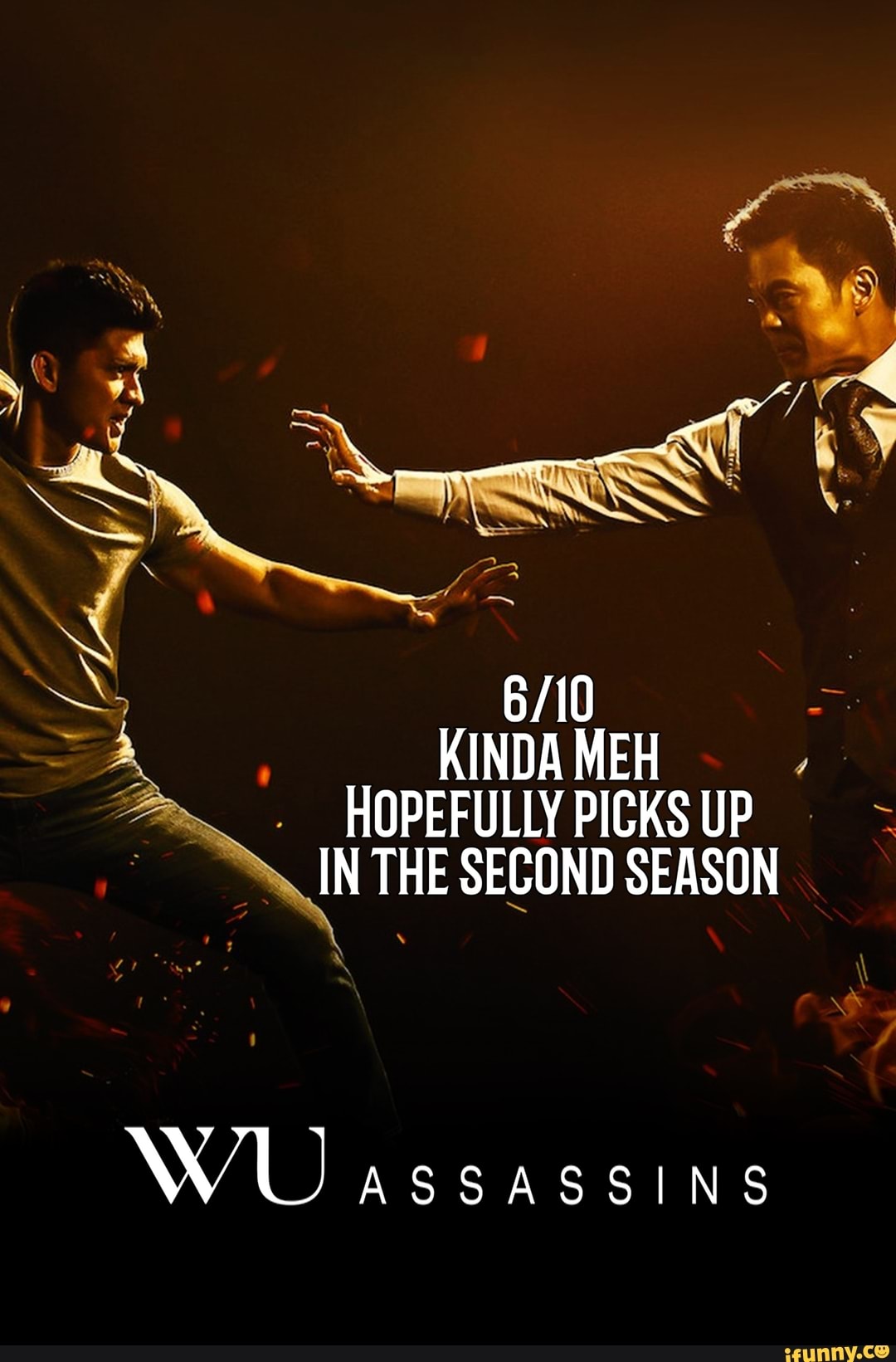 KINDA MEH HOPEFULLY PICKS UP IN THE SECOND SEASON
WU assassins