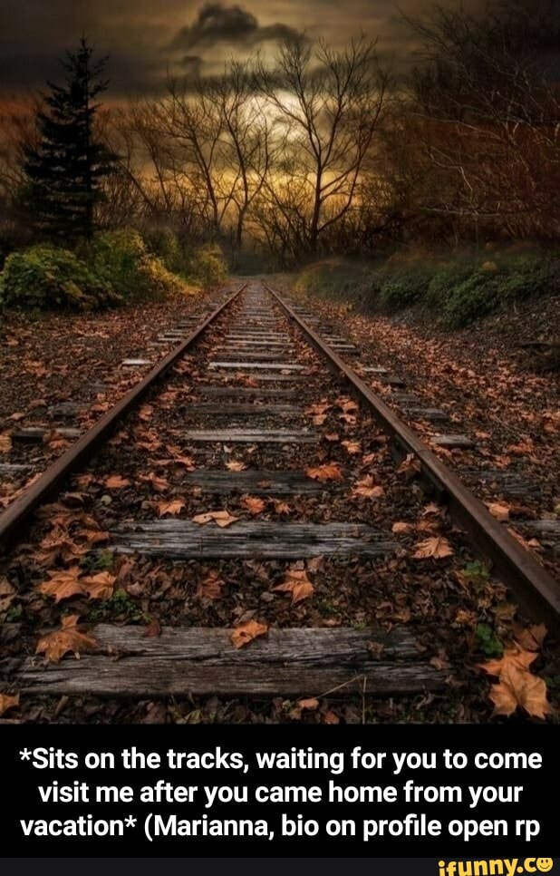 *Sits on the tracks, waiting for you to come
visit me after you came home from your
vacation* (Marianna, bio on profile open rp - *Sits on the tracks, waiting for you to come visit me after you came home from your vacation* (Marianna, bio on profile open rp