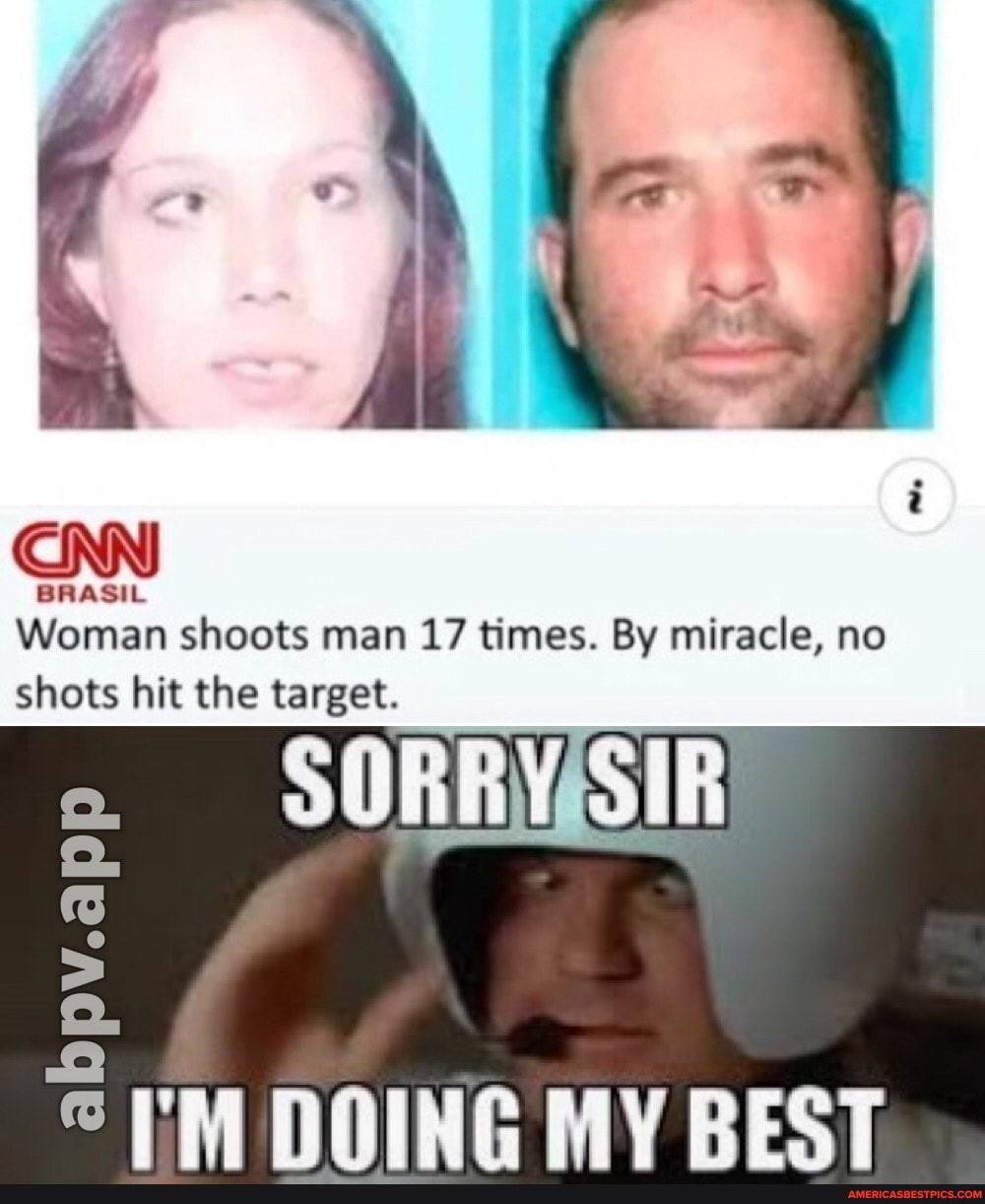 CNN
BRASIL
Woman shoots man 17 times. By miracle, no shots hit the target.
I'M DOING MY BEST