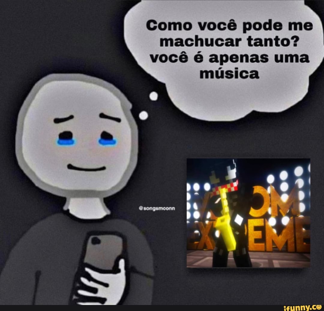 Como você pode me machucar tanto? você é apenas uma música