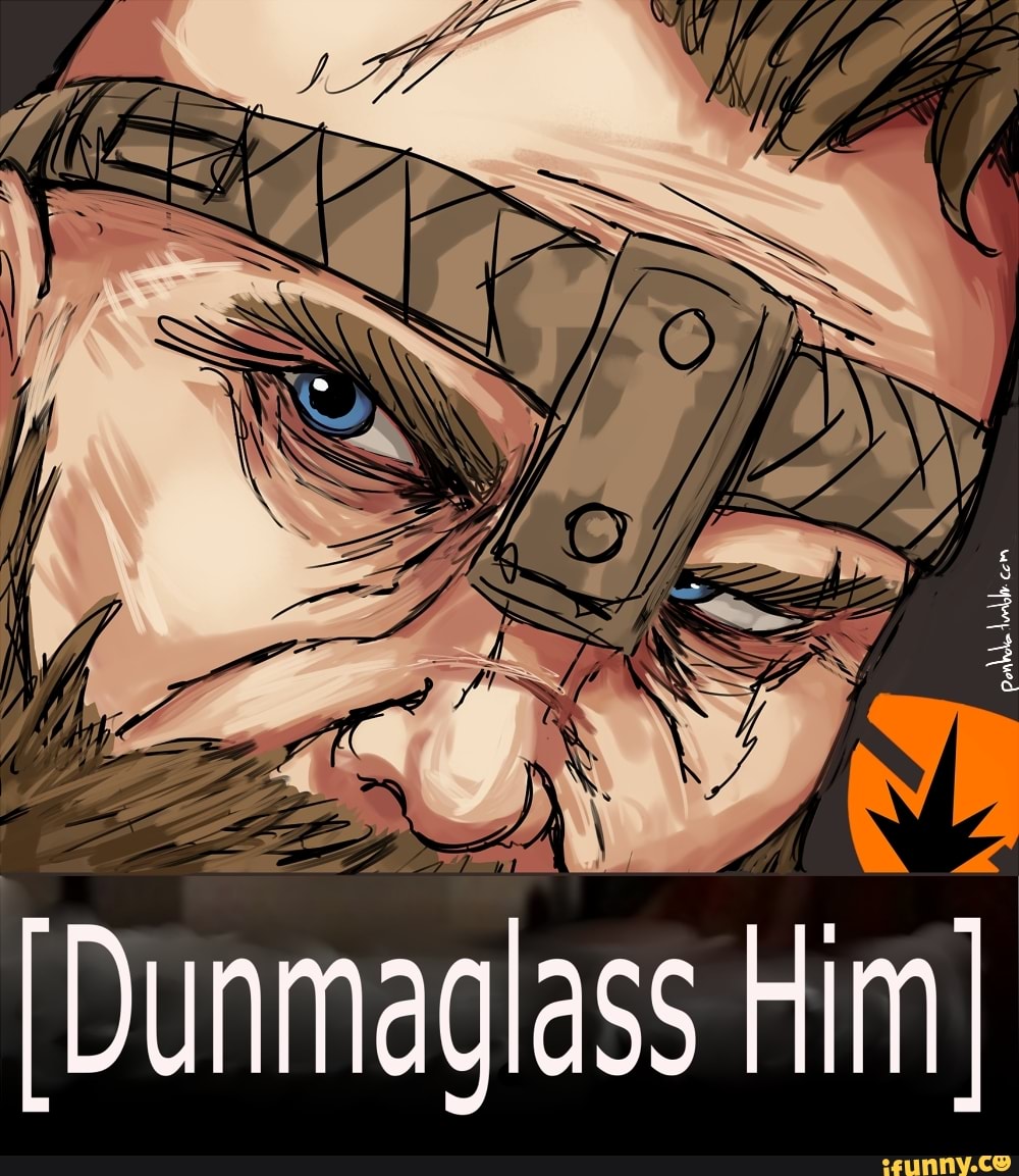 Glass him. Dunmaglass. Dunmaglass for Honor. Dunmaglass как переводится.