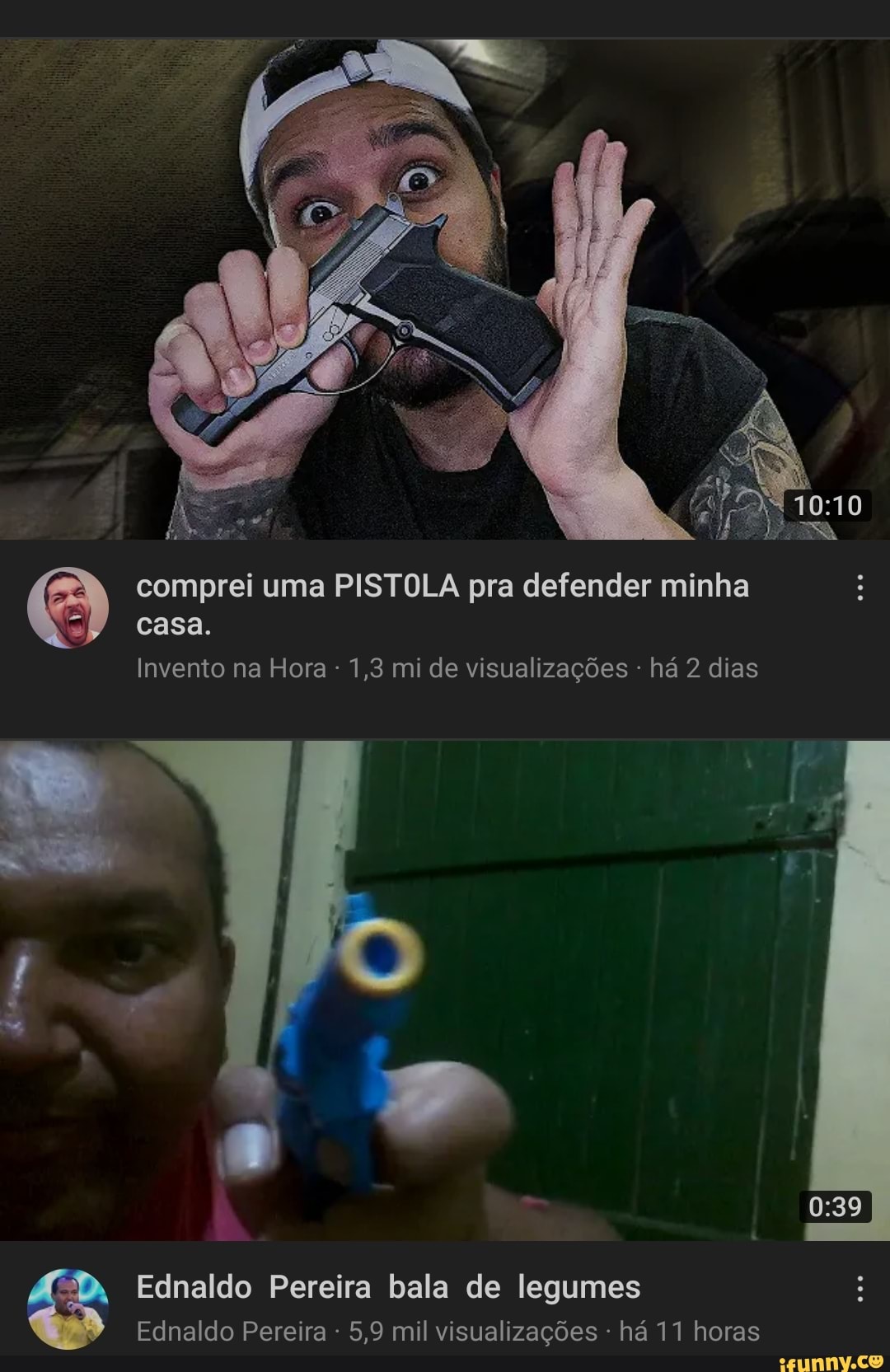 casa.
Invento na Hora 1,3 mi de visualizações - há 2 dias
comprei uma PISTOLA pra defender minha
É me
Ednaldo Pereira bala de legumes
Ednaldo Pereira 5,9 mil visualizações - há 11 horas