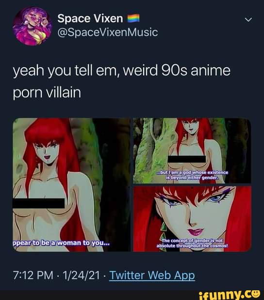 Space Vixen @SpaceVixenMusic yeah you tell em, weird anime porn villain -  Twitter Web - iFunny Brazil