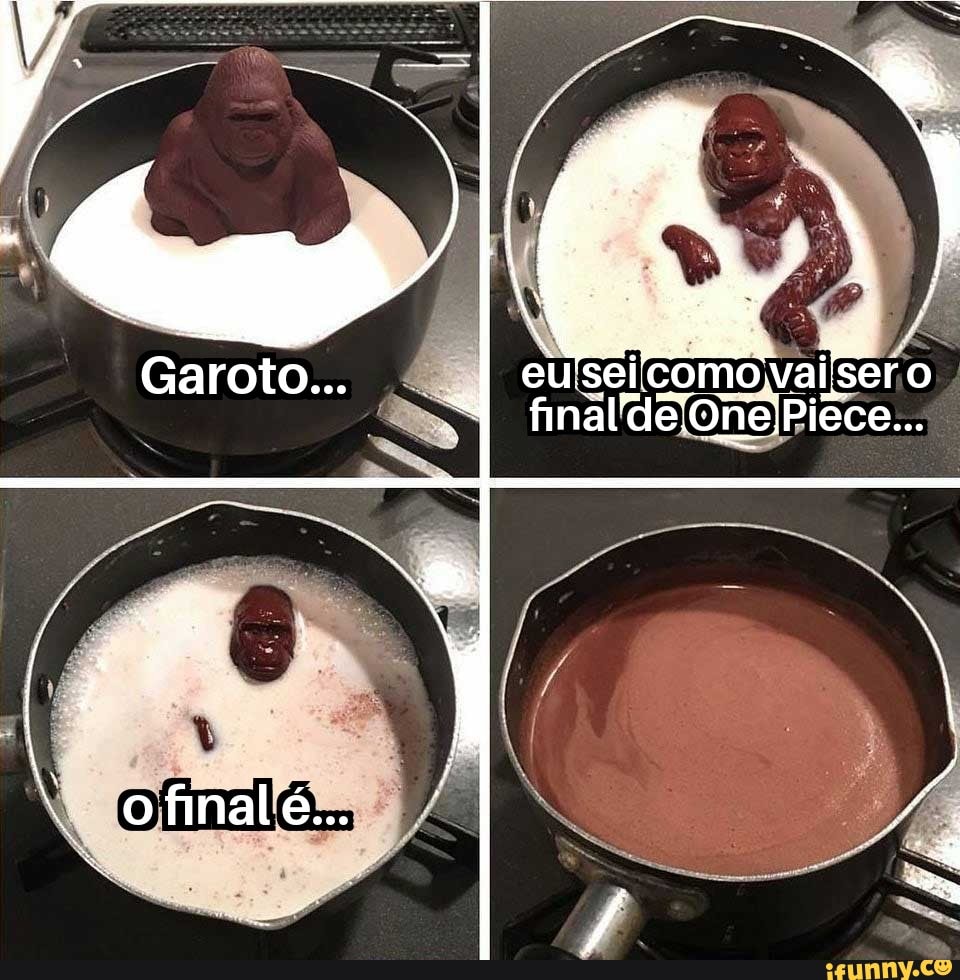 u'sei COMO: Vais ser o
Garoto...
finalíde eonelPiêce...
ofinalé...