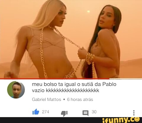 meu bolso ta igual o sutiá da Pablo
vazio kkkkkkkkkkkkkkkkkkkk
Gabriel Mattos 6 horas