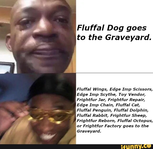Fluffal Dog goes to the Graveyard. Fluffal Wings, Edge Imp Scissors