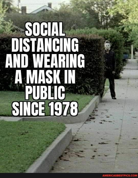 sociA DISTANCING AND WEARING A MASK IN PUBLIC SINCE 1978