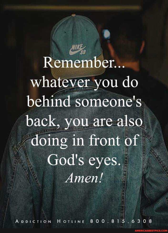 WK
Remember...
whatever you do behind someone's back, you are also doing in front of
God's eyes.
Amen!
DDICTION HoTttine BOO.