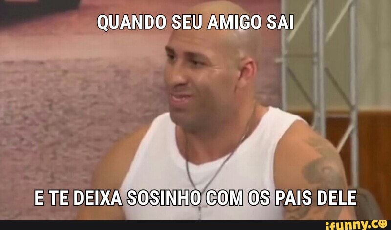 QUANDO SEU/AMIGO SAI/
PR
illite
vá
E TE DEIXAISOSINHO PAIS DELE