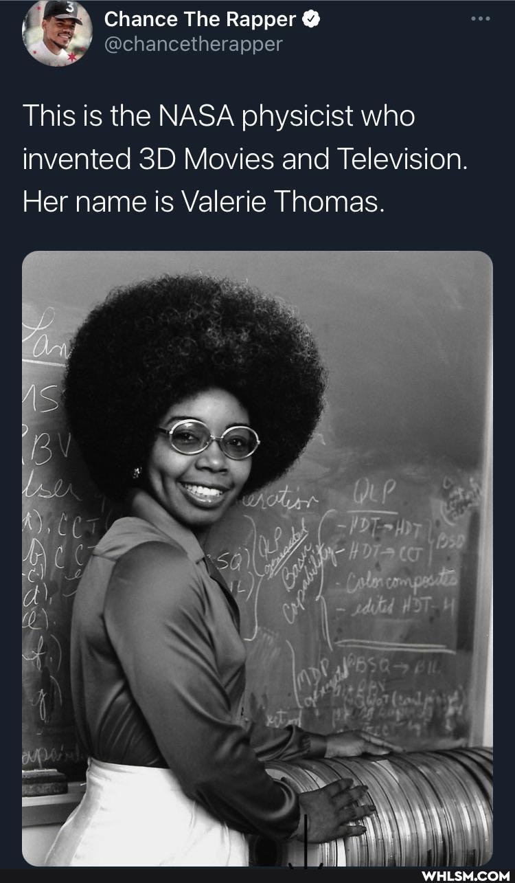 Chance The Rapper @
This is the NASA physicist who invented Movies and Television.
Her name is Valerie Thomas.
