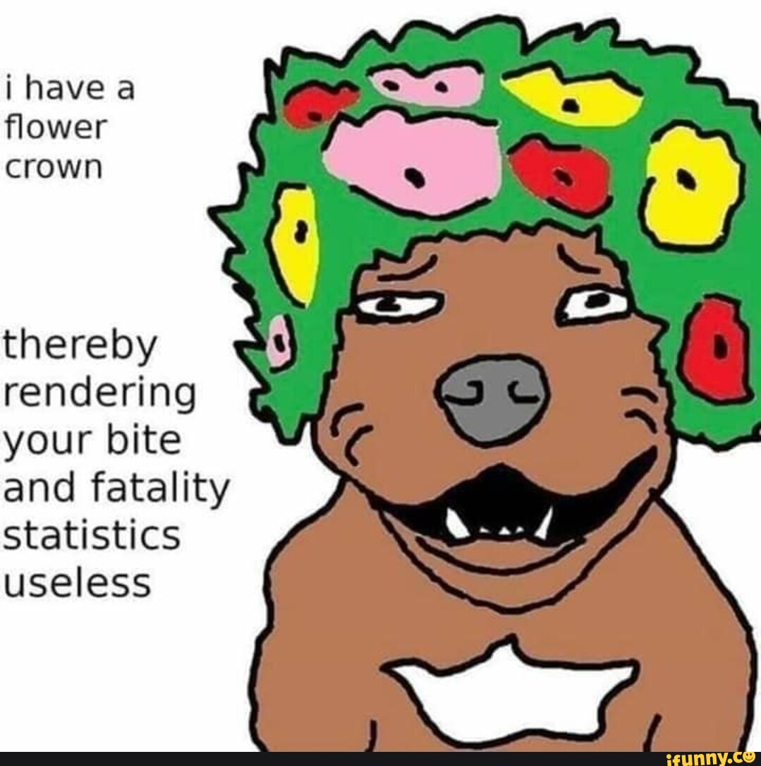 have-a-flower-crown-thereby-rendering-your-bite-and-fatality-statistics