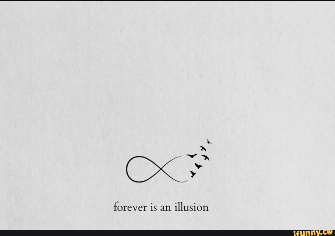 forever-is-an-illusion-ifunny