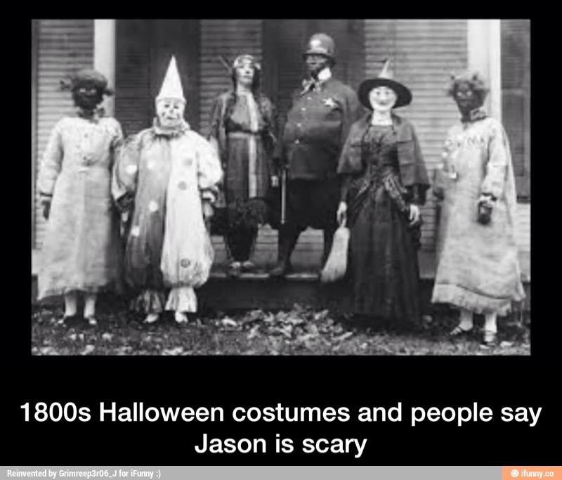 1800s Halloween costumes and people say Jason is scary 1800s