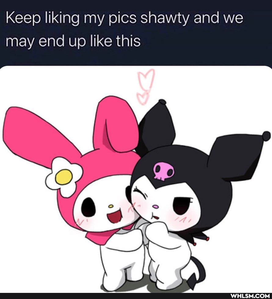 Keep liking my pics shawty and we may end up like this