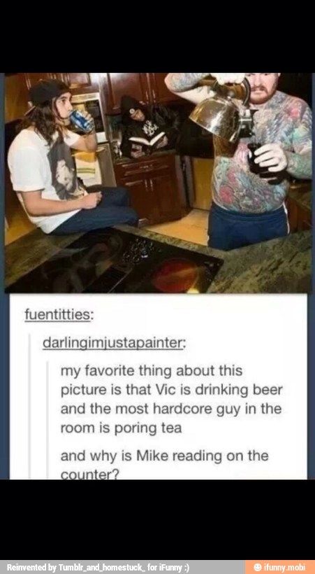 my favorite thing about this
picture is that
V
drinking beer
and tl
core guy in the
room is poring tea