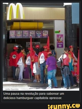 Uma pausa na revolução para saborear um delicioso hamburguer capitalista opressor.